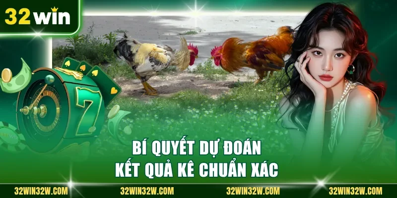 Bí quyết dự đoán kết quả kê chuẩn xác