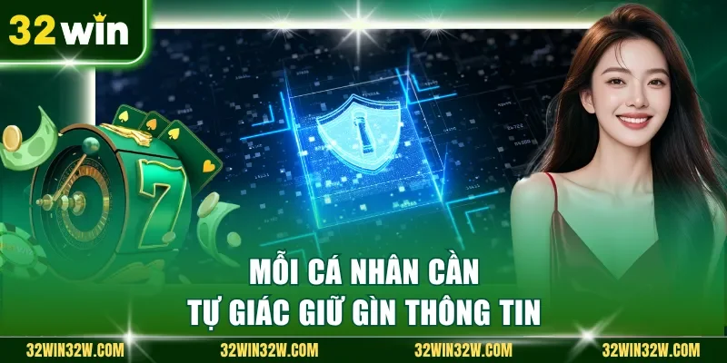 Mỗi cá nhân cần tự giác giữ gìn thông tin