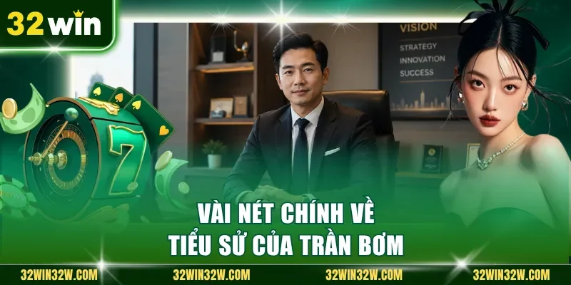 Vài nét chính về tiểu sử của Trần Bơm